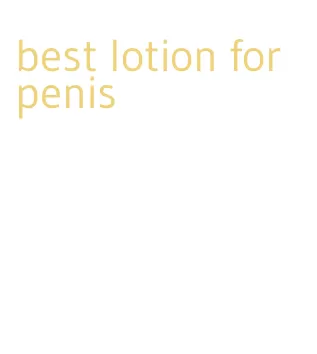 best lotion for penis