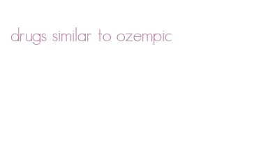 drugs similar to ozempic