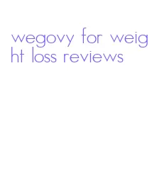 wegovy for weight loss reviews