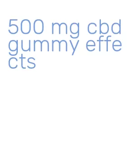 500 mg cbd gummy effects
