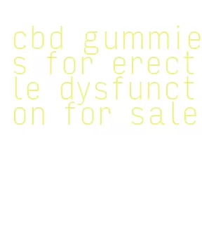 cbd gummies for erectile dysfunction for sale