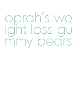 oprah's weight loss gummy bears