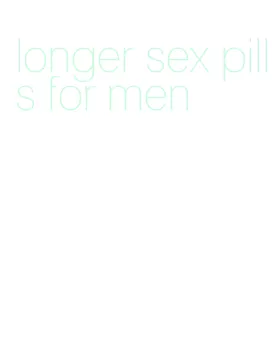 longer sex pills for men