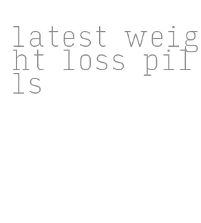 latest weight loss pills