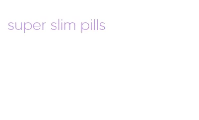 super slim pills
