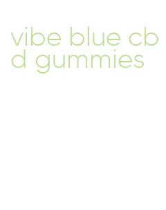 vibe blue cbd gummies