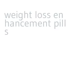 weight loss enhancement pills