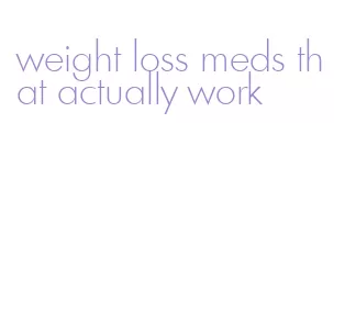 weight loss meds that actually work