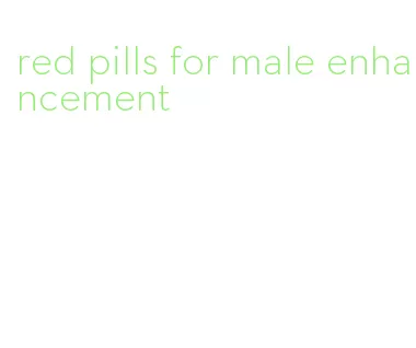 red pills for male enhancement