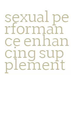 sexual performance enhancing supplement