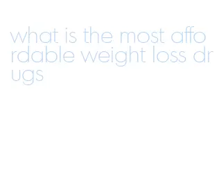 what is the most affordable weight loss drugs