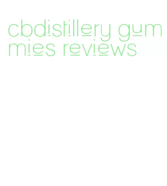 cbdistillery gummies reviews