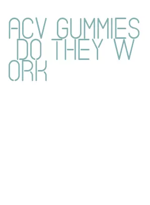 acv gummies do they work