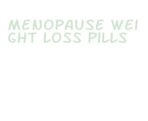 menopause weight loss pills