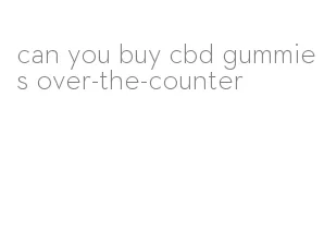 can you buy cbd gummies over-the-counter