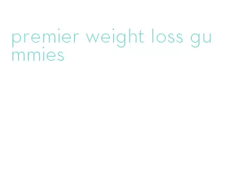 premier weight loss gummies