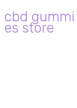 cbd gummies store