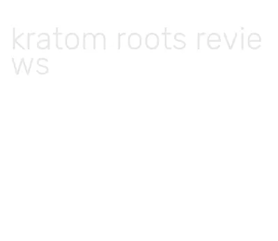 kratom roots reviews