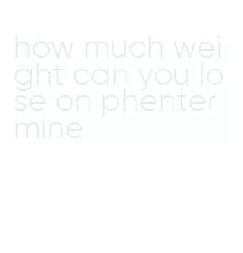 how much weight can you lose on phentermine
