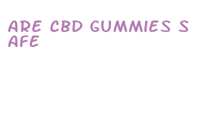 are cbd gummies safe