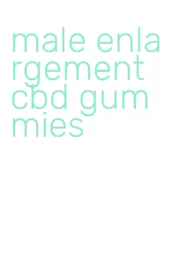 male enlargement cbd gummies