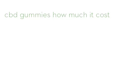 cbd gummies how much it cost