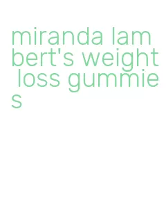 miranda lambert's weight loss gummies