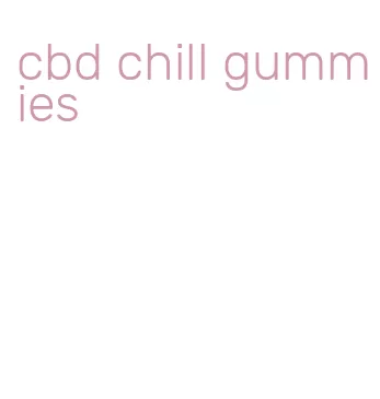 cbd chill gummies