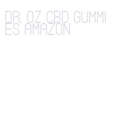 dr. oz cbd gummies amazon
