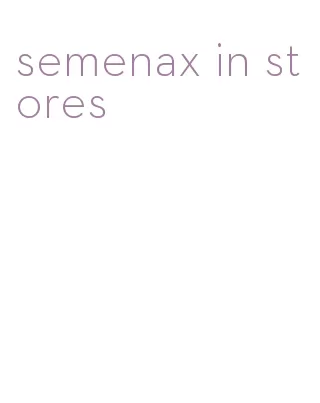 semenax in stores