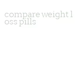 compare weight loss pills