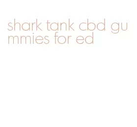 shark tank cbd gummies for ed