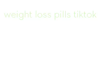 weight loss pills tiktok