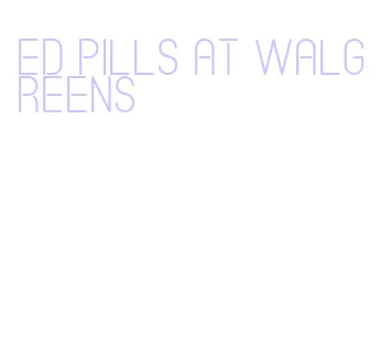 ed pills at walgreens