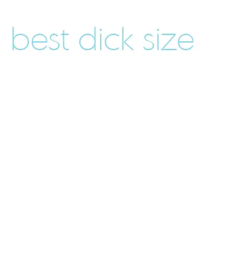 best dick size