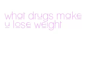 what drugs make u lose weight