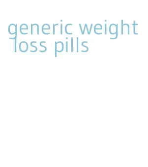 generic weight loss pills
