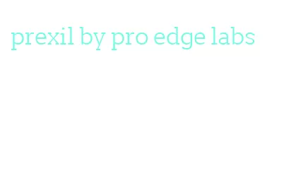 prexil by pro edge labs