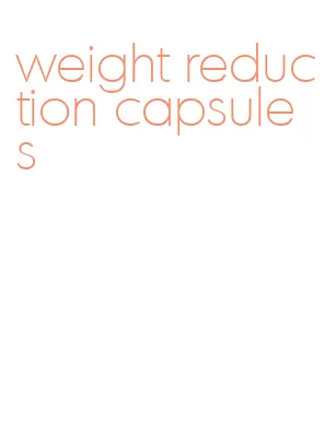 weight reduction capsules