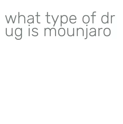 what type of drug is mounjaro