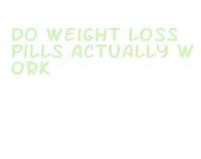 do weight loss pills actually work