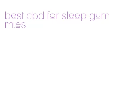 best cbd for sleep gummies