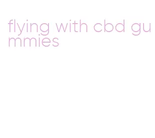 flying with cbd gummies