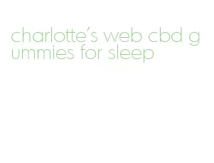charlotte's web cbd gummies for sleep