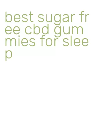 best sugar free cbd gummies for sleep