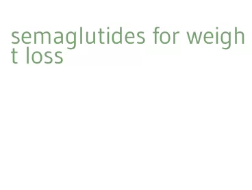 semaglutides for weight loss