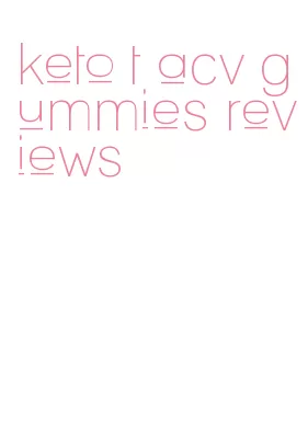 keto t acv gummies reviews