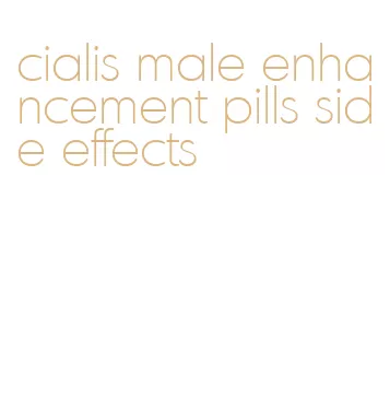 cialis male enhancement pills side effects