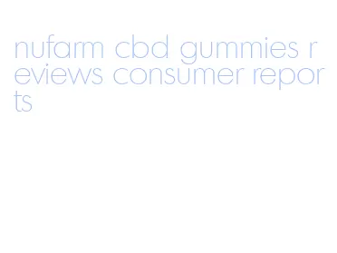 nufarm cbd gummies reviews consumer reports