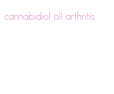 cannabidiol oil arthritis
